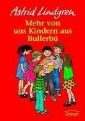 book cover of Mehr von uns Kindern aus Bullerbü by Astrid Lindgren