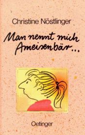 book cover of Man nennt mich Ameisenbär by Christine Nöstlinger