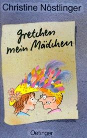 book cover of Gretchen mein Mädchen by Christine Nöstlinger