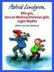 book cover of Wie gut, daß es Weihnachtsferien gibt, sagte Madita by Astrid Lindgren