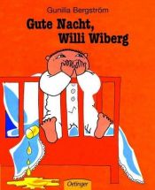book cover of Gute Nacht, Willi Wiberg by Gunilla Bergström