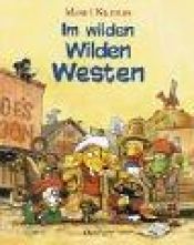 book cover of Im wilden Wilden Westen by Mauri Kunnas