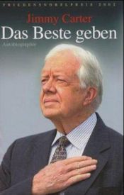 book cover of Das Beste geben. Der Mann aus Georgia über sich selbst by Jimmy Carter