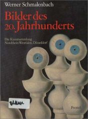 book cover of Bilder des 20. Jahrhunderts : die Kunstsammlung Nordrhein-Westfalen, Düsseldorf by Werner Schmalenbach