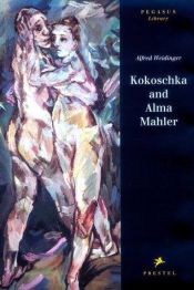 book cover of Kokoschka und Alma Mahler by Alfred Weidinger