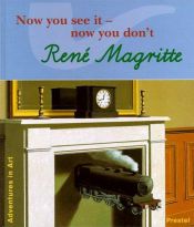 book cover of Now you see it -- now you don't : René Magritte by Angela Wenzel