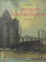 book cover of The Great Age of British Watercolours 1750-1880 (Art & Design) by Andrew Wilton