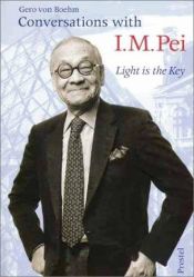 book cover of Conversations With I. M. Pei: Light Is the Key (Architecture) by Gero von Boehm