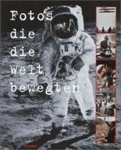 book cover of Fotos, die die Welt bewegten. Das 20. Jahrhundert. by Claus Biegert