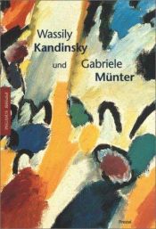 book cover of Wassily Kandinsky und Gabriele Münter. In Murnau und Kochel 1902-1914. by Annegret Hoberg