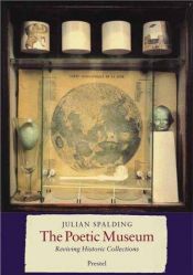 book cover of The Poetic Museum: Reviving Historic Collections (Art & Design S.) by Julian Spalding