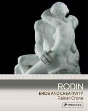 book cover of Rodin: Eros and Creativity by Rainer Crone