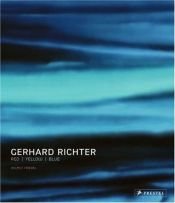 book cover of Gerhard Richter: Redyellowblue by Helmut Friedel