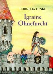 book cover of Igraine Ohnefurcht by Cornelia Funke