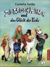 book cover of Die Wilden Hühner und das Glück der Erde: BD 4 by كورنيليا فونكه