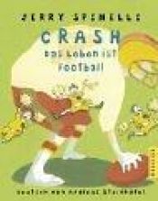 book cover of Crash : das Leben ist Football by Jerry Spinelli