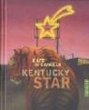 book cover of Kentucky Star by Kate DiCamillo