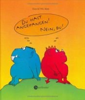 book cover of Du hast angefangen! Nein, du! by David McKee