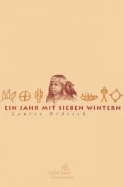 book cover of Ein Jahr mit sieben Wintern by Louise Erdrich