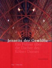 book cover of Jenseits der Gewölbe. Ein Führer über die Dächer des Kölner Doms. by Klaus Hardering