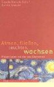 book cover of Atmen, fließen, leuchten, wachsen. Frauen leben mit den vier Elementen by Claudia Nietsch-Ochs