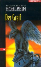 book cover of Der Greif. Eine phantastische Geschichte. ( Ab 12 J.). by Heike Hohlbein|Wolfgang Hohlbein
