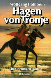 book cover of Hagen von Tronje. Ein Nibelungen- Roman. by ヴォルフガング・ホールバイン