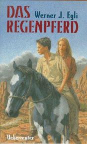 book cover of Das Regenpferd by Werner J. Egli