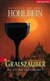 book cover of Die Legende von Camelot 01. Gralszauber by Wolfgang Hohlbein