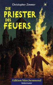 book cover of Die Priester des Feuers by Christopher Zimmer