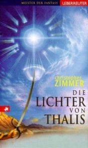 book cover of Die Lichter von Thalis by Christopher Zimmer