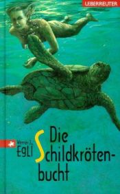 book cover of Die Schildkrötenbucht. Sonderausgabe. ( Ab 12 J.). by Werner J. Egli