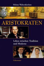 book cover of Aristokraten. Leben zwischen Tradition und Moderne by Helene Walterskirchen