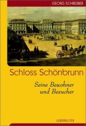 book cover of Schloss Schönbrunn. Seine Bewohner und Besucher by Georg Schreiber