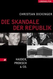 book cover of Die Skandale der Republik. Haider, Proksch und Co. by Christian Dickinger