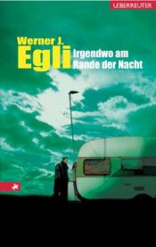 book cover of Irgendwo am Rande der Nacht by Werner J. Egli