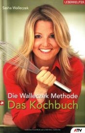 book cover of Die Walleczek-Methode. Das Kochbuch by Sasha Walleczek