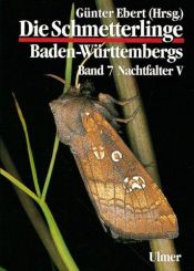 book cover of Die Schmetterlinge Baden-Württembergs, Bd.3, Nachtfalter by Günter Ebert