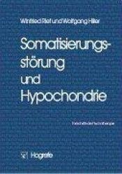 book cover of Somatisierungsstörung und Hypochondrie (Fortschritte der Psychotherapie) by Winfried Rief