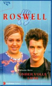 book cover of Roswell, Unheilvolle Liebe by Melinda Metz