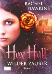 book cover of Hex Hall 01: Wilder Zauber by Rachel Hawkins