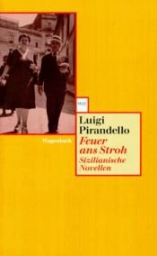 book cover of Feuer ans Stroh: Sizilianische Novellen by لويجي بيرانديلو