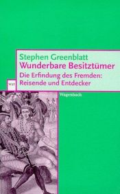 book cover of Wunderbare Besitztümer. Die Erfindung des Fremden: Reisende und Entdecker by Stephen Greenblatt