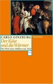 book cover of Der Käse und die Würmer. Die Welt eines Müllers um 1600 by Carlo Ginzburg