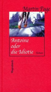 book cover of Antoine oder die Idiotie by Martin Page