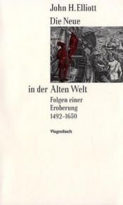 book cover of Die Neue in der Alten Welt by J. H. Elliott