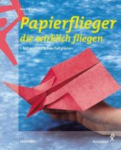 book cover of Papierflieger, die wirklich fliegen by Nick Robinson