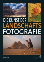 book cover of Die Kunst der Landschaftsfotografie by Chris Coe