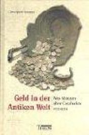 book cover of Geld in der Antiken Welt. Was Münzen über Geschichte verraten by Christopher Howgego