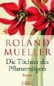 book cover of Der Fluch des Goldes & Die Töchter des Pflanzenjägers by Roland Mueller